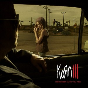 Korn - KoЯn III - Remember Who You Are (2o1o)