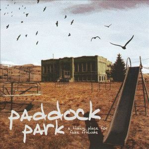 Paddock Park - A Hiding Place For Fake Friends (2oo8)