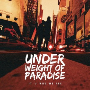 Under Weight Of Paradise - It's Who We Are (2o13)