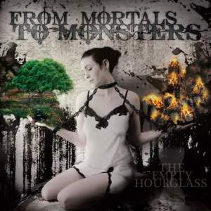 From Mortals to Monsters - The Empty Hourglass (2015)