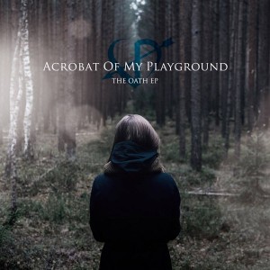 Acrobat of My Playground - The Oath EP (2015)