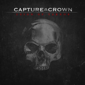Capture The Crown - Reign Of Terror [Deluxe Edition] (2o14)