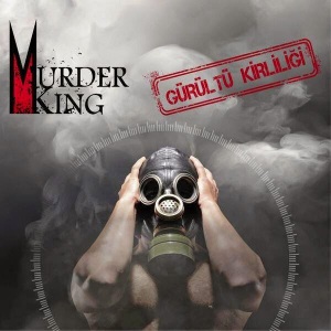 Murder King - Gürültü Kirliliği (2o15)