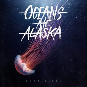 Oceans Ate Alaska - Lost Isles (2o15)