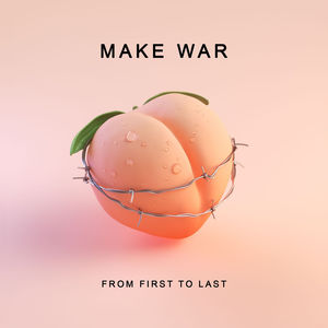 from-first-to-last-make-war-single