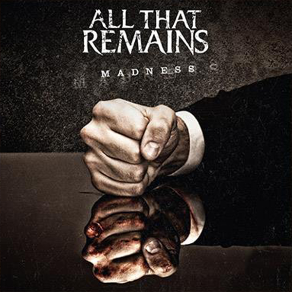 all-that-remains-madness