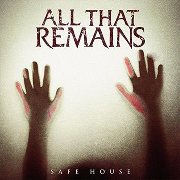 all-that-remains-safe-house
