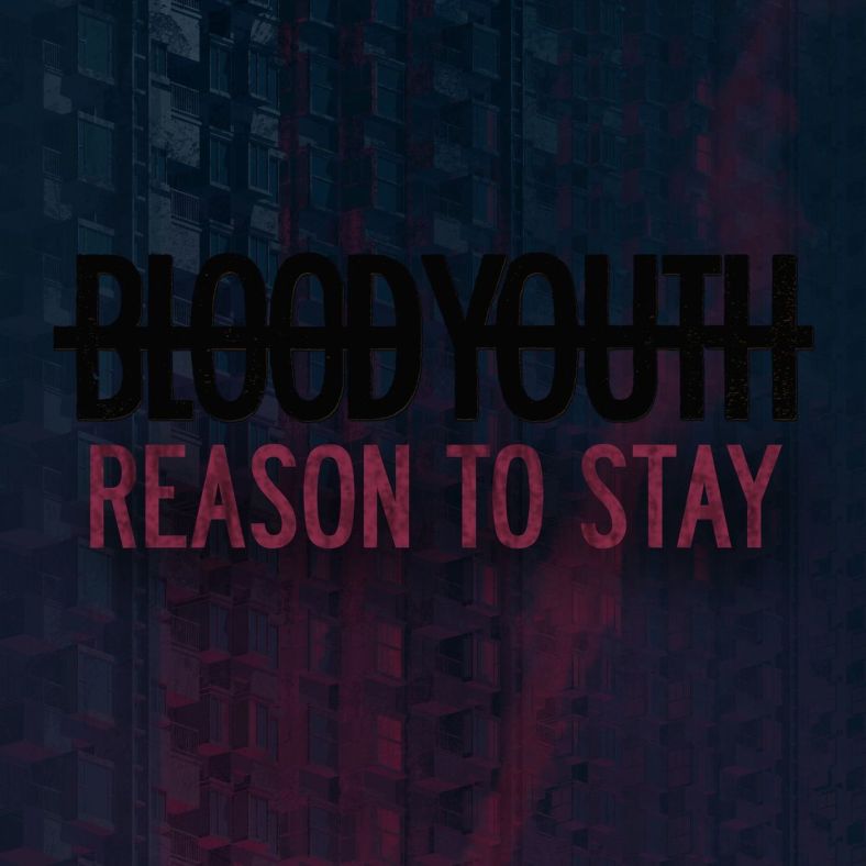 blood-youth-reason-to-stay