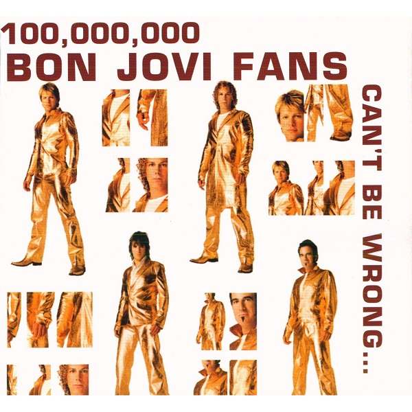 2004 - 100 000 000 Bon Jovi Fans Can't Be Wrong